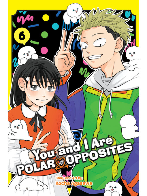 Title details for You and I Are Polar Opposites, Volume 6 by Kocha Agasawa - Wait list